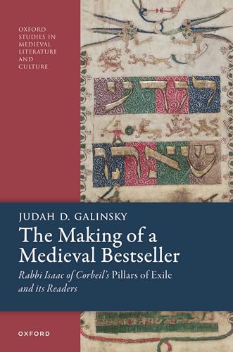 The Making of a Medieval Bestseller Rabbi Isaac of Corbeil's Pillars of Exile and Its Readers