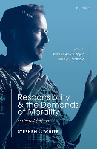 Responsibility and the Demands of Morality Collected Papers