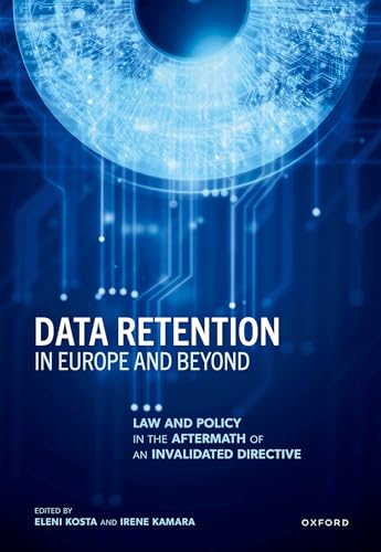 Data Retention in Europe and Beyond Law and Policy in the Aftermath of an Invalidated Directive
