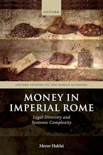 Money in Imperial Rome Legal Diversity and Systemic Complexity