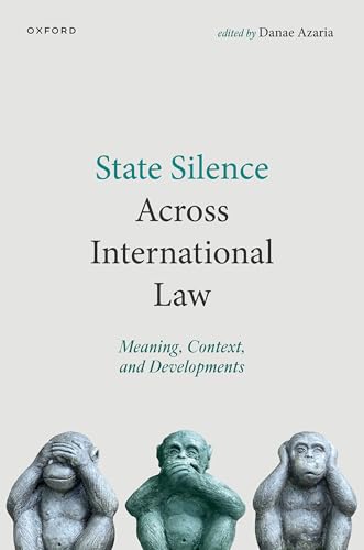 State Silence Across International Law Meaning, Context, and Developments
