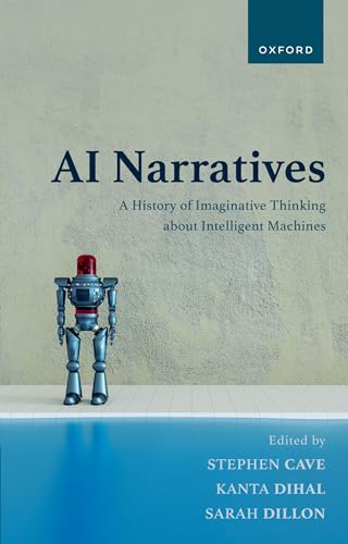 AI Narratives A History of Imaginative Thinking about Intelligent Machines