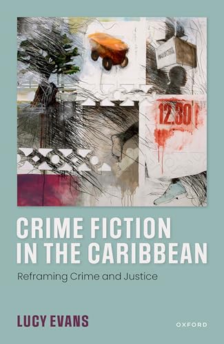 Crime Fiction in the Caribbean Reframing Crime and Justice