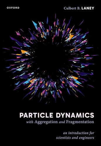 Particle Dynamics with Aggregation and Fragmentation An Introduction for Scientists and Engineers