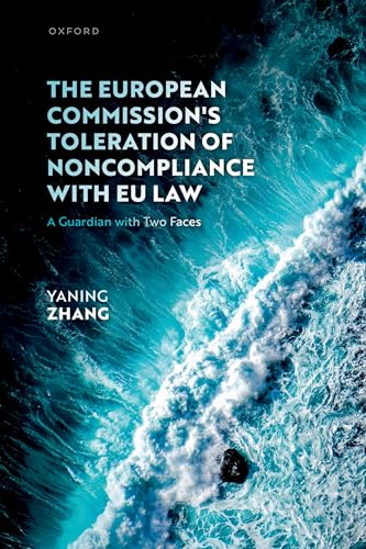 The European Commission's Toleration of Noncompliance with EU Law A Guardian with Two Faces
