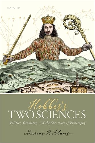 Hobbes's Two Sciences Politics, Geometry, and the Structure of Philosophy