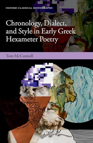 Chronology, Dialect, and Style in Early Greek Hexameter Poetry