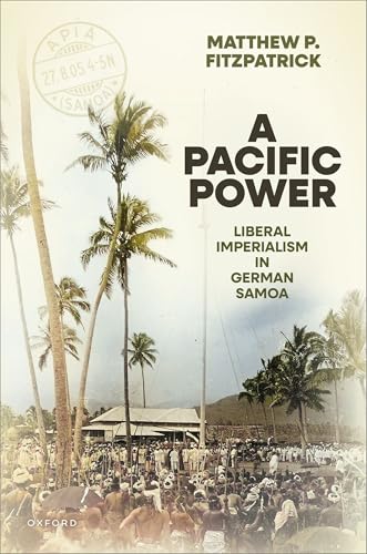 A Pacific Power Liberal Imperialism in German Samoa