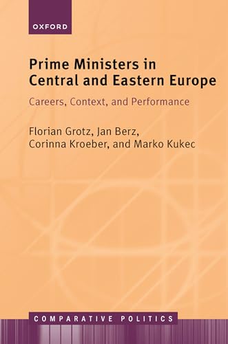 Prime Ministers in Central and Eastern Europe Careers, Context, and Performance