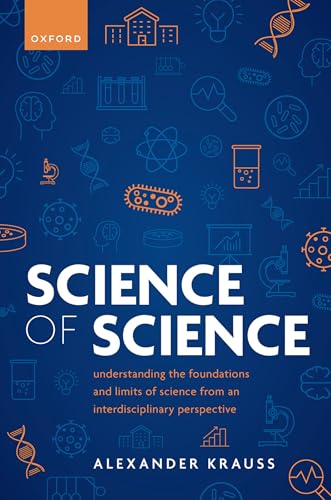 Science of Science Understanding the Foundations and Limits of Science from an Interdisciplinary Perspective