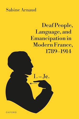 Deaf People, Language, and Emancipation in Modern France, 1789-1914