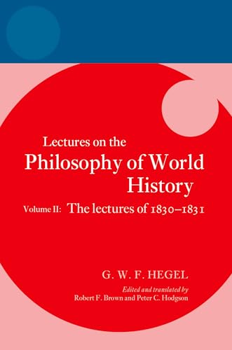 Hegel: Lectures on the Philosophy of World History, Volume II The Lectures Of 1830-1831