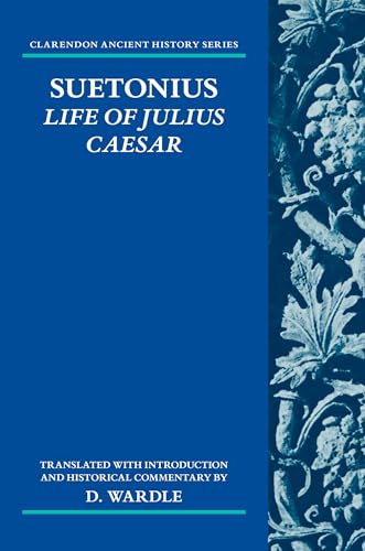 Suetonius: Life of Julius Caesar Translated with Introduction and Historical Commentary