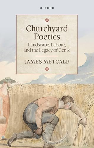 Churchyard Poetics Landscape, Labour, and the Legacy of Genre
