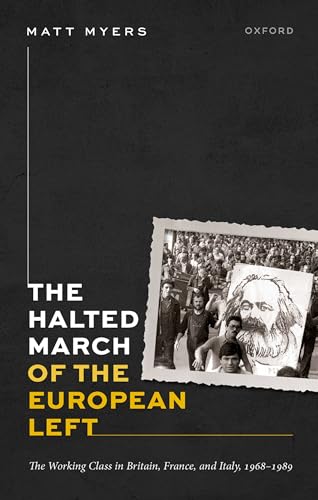 The Halted March of the European Left The Working Class in Britain, France, and Italy, 1968-1989