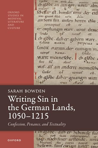 Writing Sin in the German Lands, 1050-1215 Confession, Penance, and Textuality