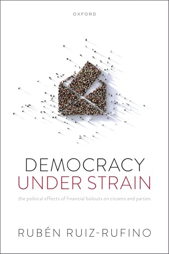 Democracy Under Strain The Political Effects of Financial Bailouts on Citizens and Parties