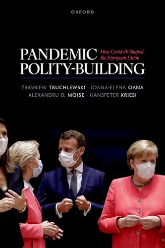 Pandemic Polity-Building How Covid-19 Shaped the European Union