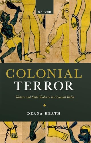 Colonial Terror Torture and State Violence in Colonial India