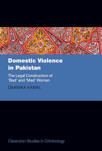 Domestic Violence in Pakistan The Legal Construction of 'Bad' and 'Mad' Women