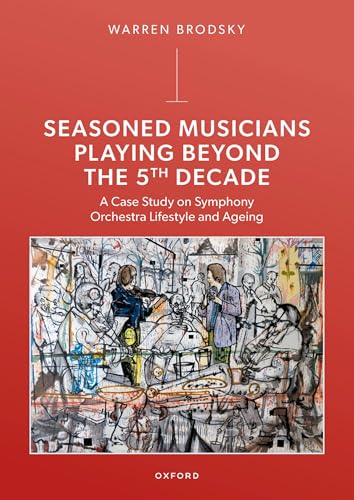 Seasoned Musicians Playing Beyond the 5th Decade A Case Study on Symphony Orchestra Lifestyle and Ageing