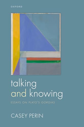 Talking and Knowing: Essays on Plato's Gorgias