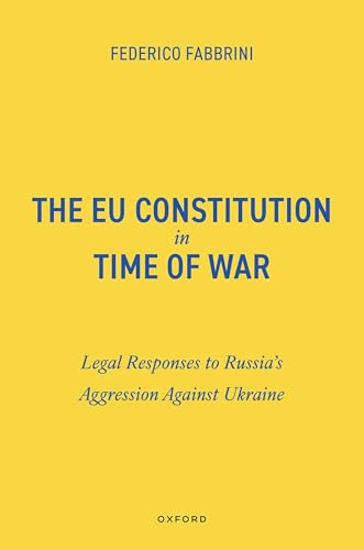 The EU Constitution in Time of War Legal Responses to Russia's Aggression Against Ukraine