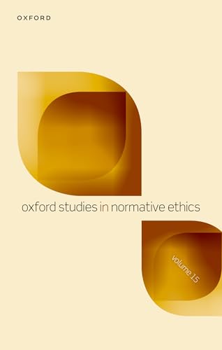 Oxford Studies in Normative Ethics Volume 15
