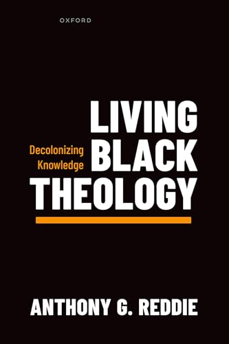 Living Black Theology Decolonizing Knowledge