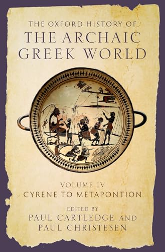 The Oxford History of the Archaic Greek World: Volume IV: Cyrene to Metapontion