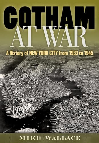 Gotham at War A History of New York City from 1933 To 1945