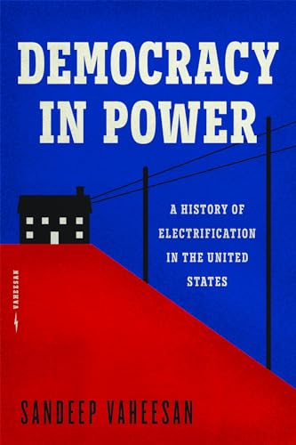 Democracy in Power A History of Electrification in the United States