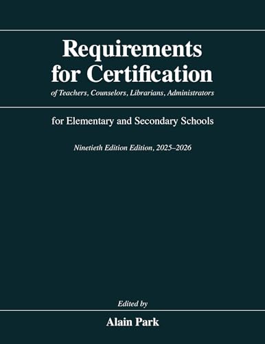 Requirements for Certification of Teachers, Counselors, Librarians, Administrators for Elementary and Secondary Schools, Ninetieth Edition, 2025-2026
