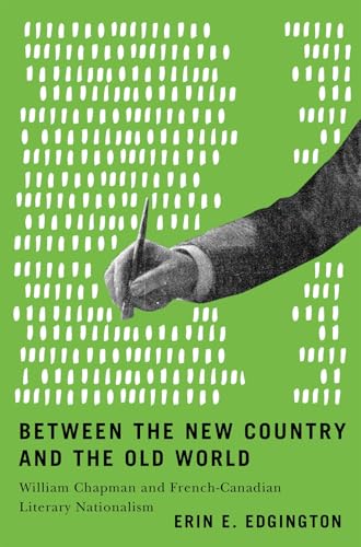 Between the New Country and the Old World William Chapman and French-Canadian Literary Nationalism