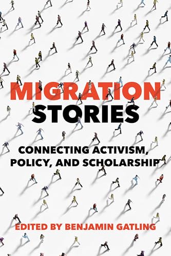 Migration Stories Connecting Activism, Policy, and Scholarship