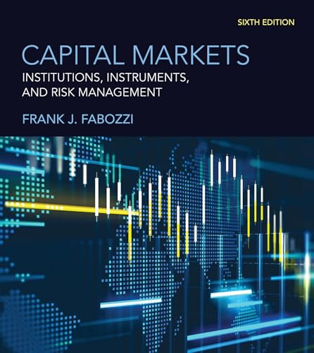 Capital Markets, sixth edition Institutions, Instruments, and Risk Management