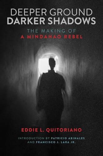Deeper Ground, Darker Shadows The Making of a Mindanao Rebel