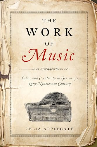 The Work of Music Labor and Creativity in Germany's Long Nineteenth Century