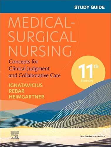 Study Guide for Medical-Surgical Nursing Concepts for Clinical Judgment and Collaborative Care