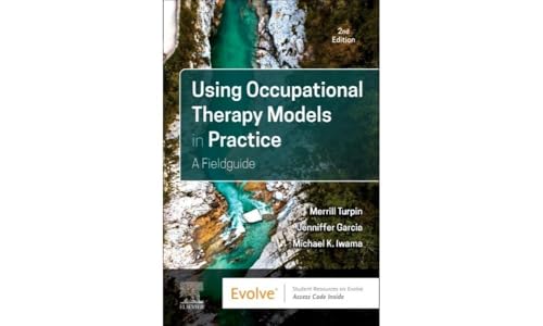 Using Occupational Therapy Models in Practice A Fieldguide