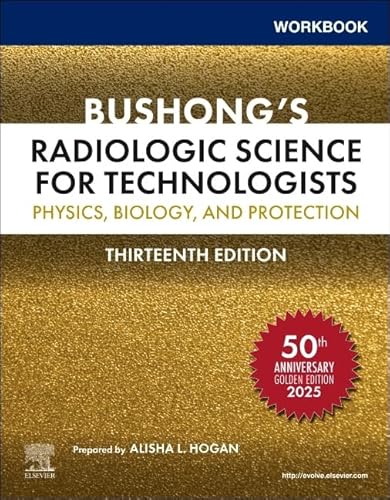 Workbook for Bushong's Radiologic Science for Technologists Physics, Biology, and Protection