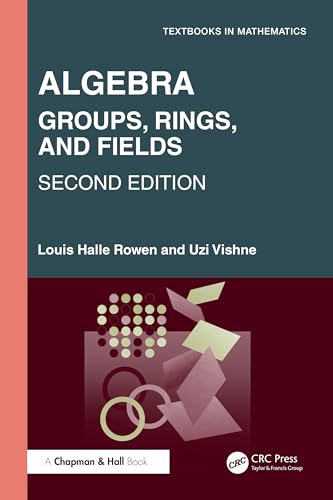 Algebra: Groups, Rings, and Fields (Textbooks in Mathematics)
