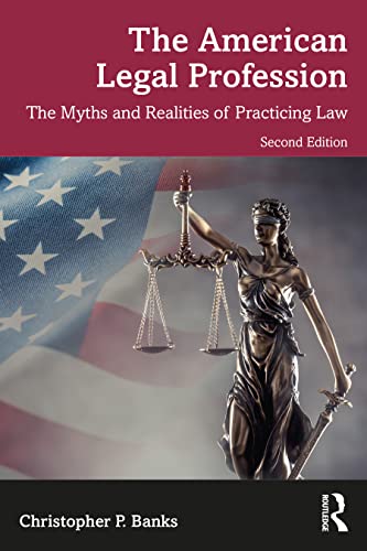 The American Legal Profession The Myths and Realities of Practicing Law