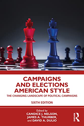 Campaigns and Elections American Style The Changing Landscape of Political Campaigns