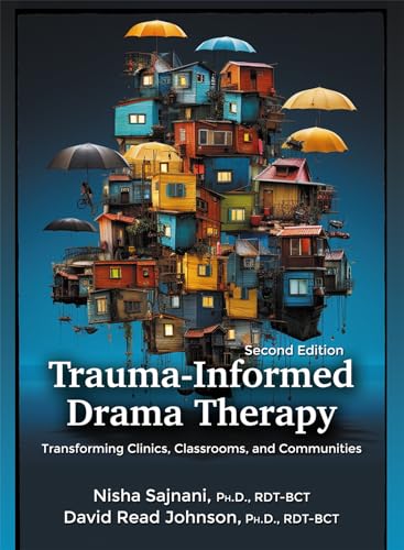 Trauma-informed Drama Therapy Transforming Clinics, Classrooms, and Communities
