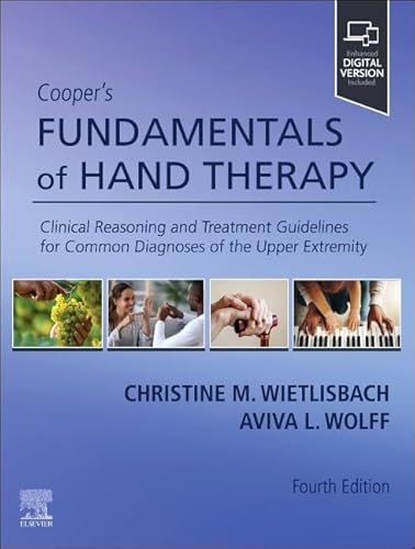 Cooper's Fundamentals of Hand Therapy Clinical Reasoning and Treatment Guidelines for Common Diagnoses of the Upper Extremity