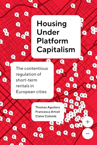 Housing Under Platform Capitalism The Contentious Regulation of Short-Term Rentals in European Cities