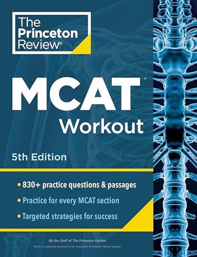 Princeton Review MCAT Workout, 5th Edition 830+ Practice Questions & Passages for MCAT Scoring Success