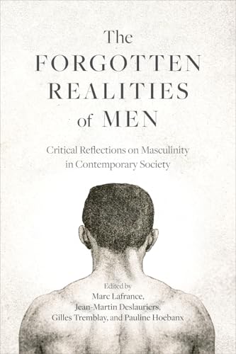 The Forgotten Realities of Men Critical Reflections on Masculinity in Contemporary Society