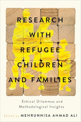 Research with Refugee Children and Families Ethical Dilemmas and Methodological Insights
